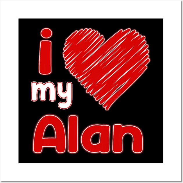 I Love My Alan - I Heart My Alan Wall Art by Neldy